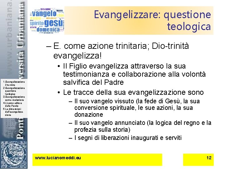 Evangelizzare: questione teologica – E. come azione trinitaria; Dio-trinità evangelizza! 1. Evangelizzazione il termine