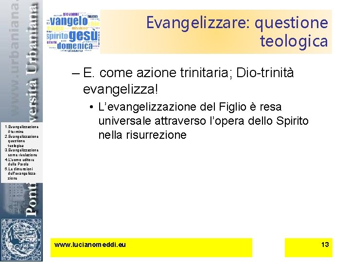 Evangelizzare: questione teologica – E. come azione trinitaria; Dio-trinità evangelizza! 1. Evangelizzazione il termine