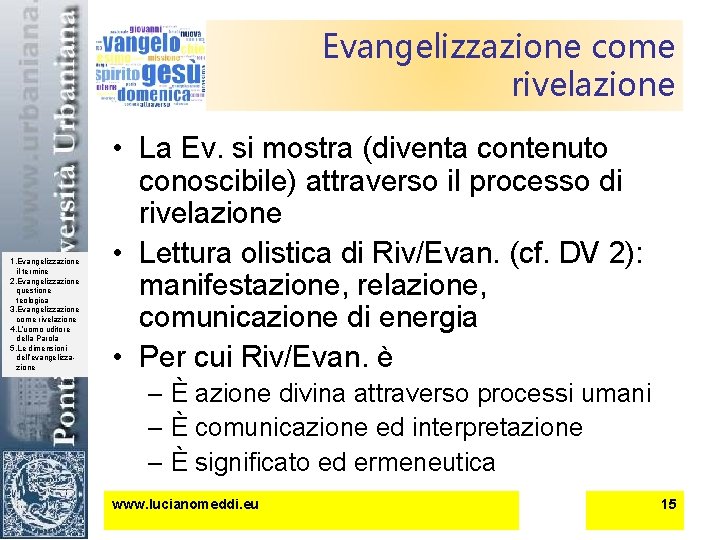 Evangelizzazione come rivelazione 1. Evangelizzazione il termine 2. Evangelizzazione questione teologica 3. Evangelizzazione come