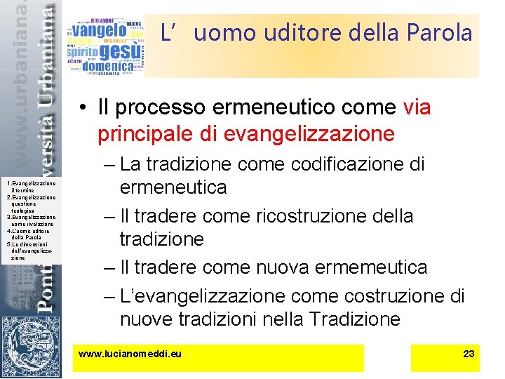 L’uomo uditore della Parola • Il processo ermeneutico come via principale di evangelizzazione 1.