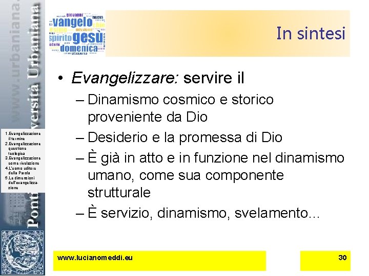 In sintesi • Evangelizzare: servire il 1. Evangelizzazione il termine 2. Evangelizzazione questione teologica