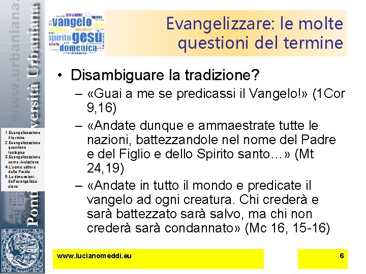 Evangelizzare: le molte questioni del termine • Disambiguare la tradizione? 1. Evangelizzazione il termine