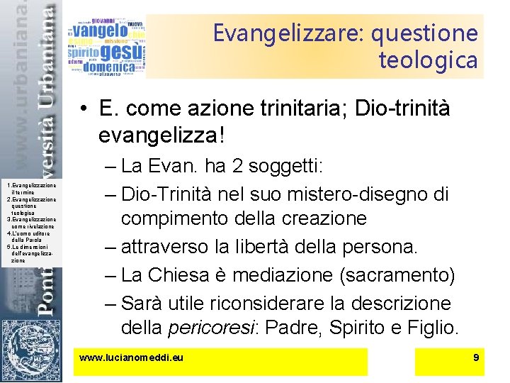 Evangelizzare: questione teologica • E. come azione trinitaria; Dio-trinità evangelizza! 1. Evangelizzazione il termine