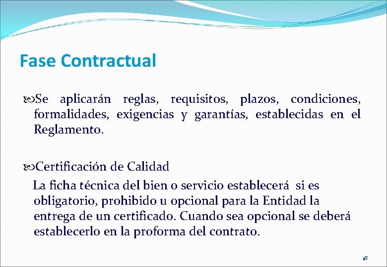 Fase Contractual Se aplicarán reglas, requisitos, plazos, condiciones, formalidades, exigencias y garantías, establecidas en Fase Contractual Se aplicarán reglas, requisitos, plazos, condiciones, formalidades, exigencias y garantías, establecidas en