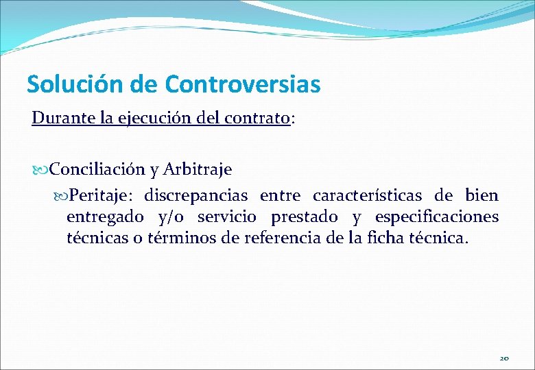 Solución de Controversias Durante la ejecución del contrato: Conciliación y Arbitraje Peritaje: discrepancias entre