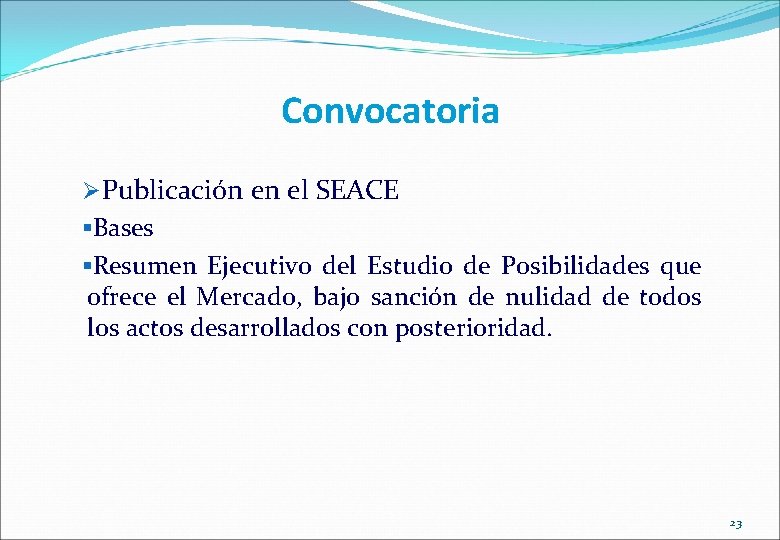 Convocatoria ØPublicación en el SEACE §Bases §Resumen Ejecutivo del Estudio de Posibilidades que ofrece