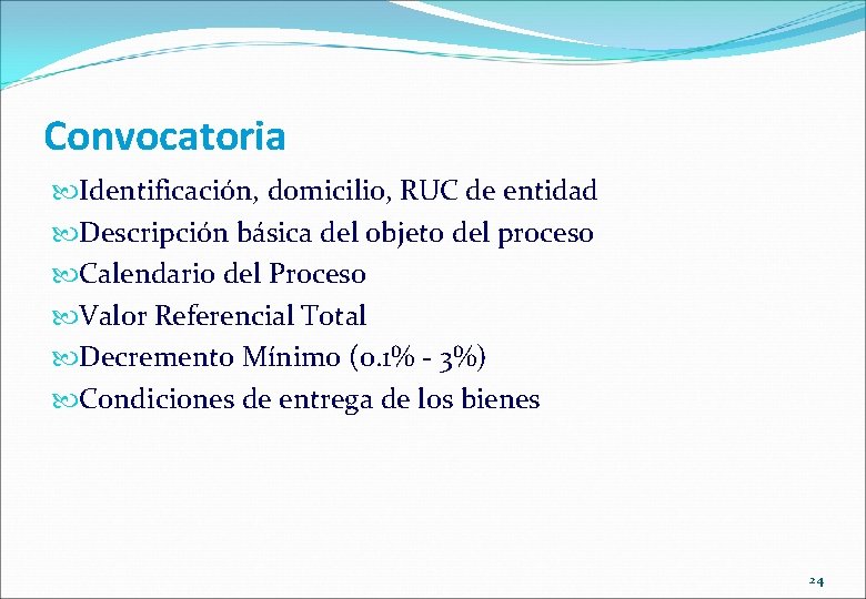 Convocatoria Identificación, domicilio, RUC de entidad Descripción básica del objeto del proceso Calendario del