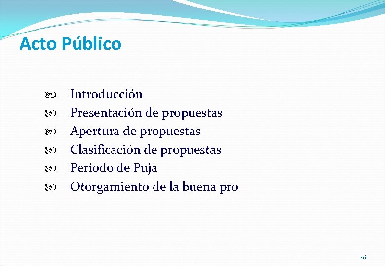 Acto Público Introducción Presentación de propuestas Apertura de propuestas Clasificación de propuestas Periodo de Acto Público Introducción Presentación de propuestas Apertura de propuestas Clasificación de propuestas Periodo de