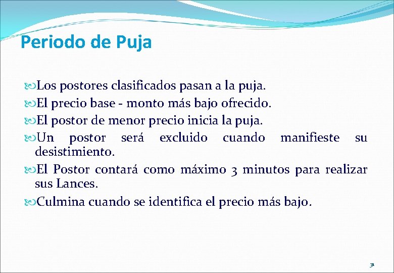 Periodo de Puja Los postores clasificados pasan a la puja. El precio base -