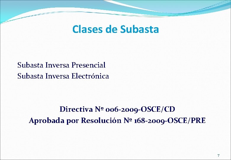 Clases de Subasta Inversa Presencial Subasta Inversa Electrónica Directiva Nº 006 -2009 -OSCE/CD Aprobada