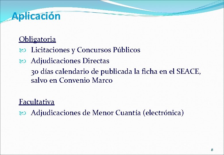 Aplicación Obligatoria Licitaciones y Concursos Públicos Adjudicaciones Directas 30 días calendario de publicada la Aplicación Obligatoria Licitaciones y Concursos Públicos Adjudicaciones Directas 30 días calendario de publicada la