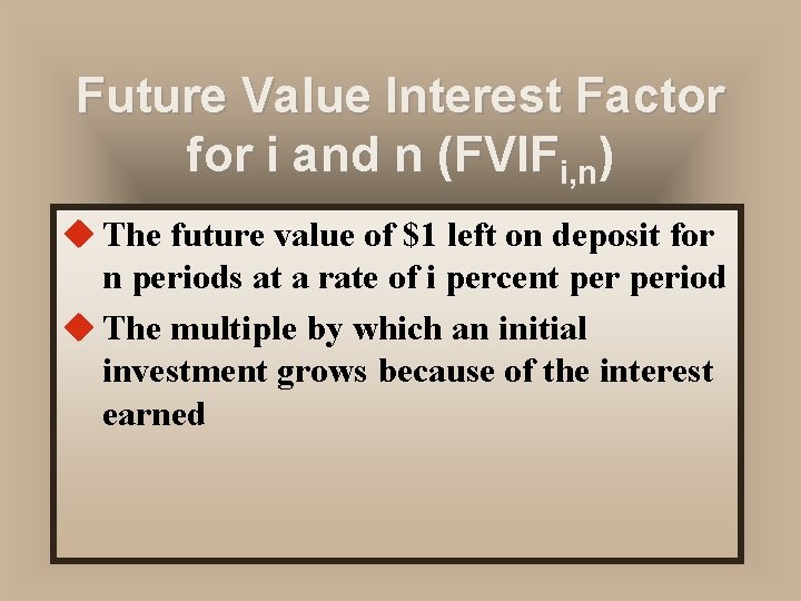 Future Value Interest Factor for i and n (FVIFi, n) u The future value