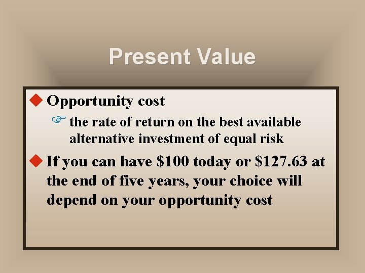 Present Value u Opportunity cost F the rate of return on the best available