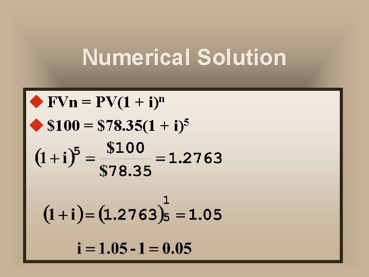 Numerical Solution u FVn = PV(1 + i)n u $100 = $78. 35(1 +