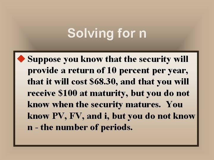 Solving for n u Suppose you know that the security will provide a return