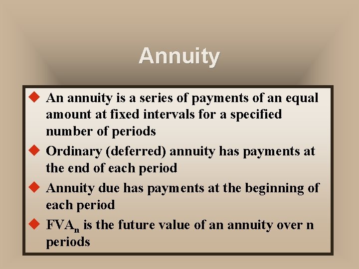 Annuity u An annuity is a series of payments of an equal amount at