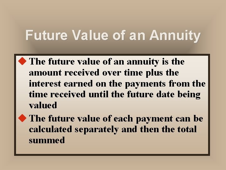 Future Value of an Annuity u The future value of an annuity is the
