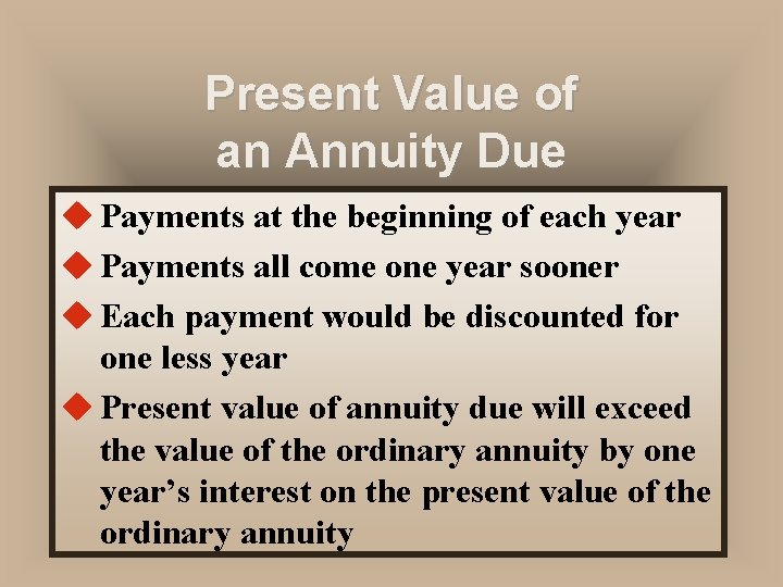 Present Value of an Annuity Due u Payments at the beginning of each year