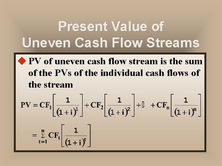 Present Value of Uneven Cash Flow Streams u PV of uneven cash flow stream