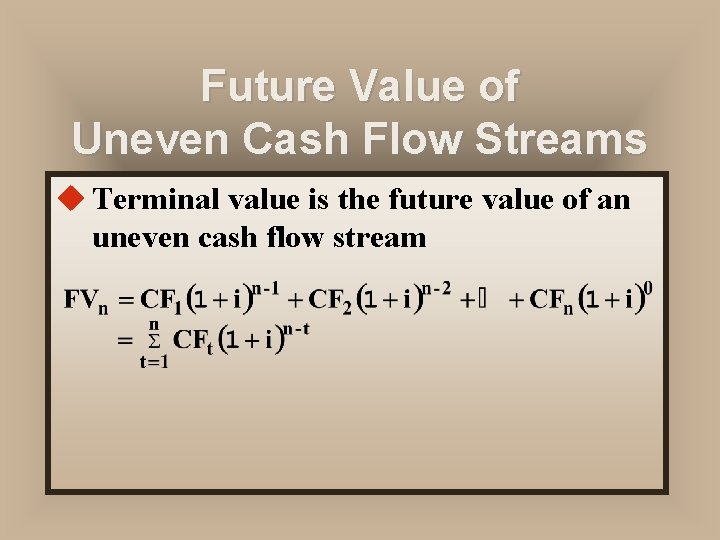 Future Value of Uneven Cash Flow Streams u Terminal value is the future value