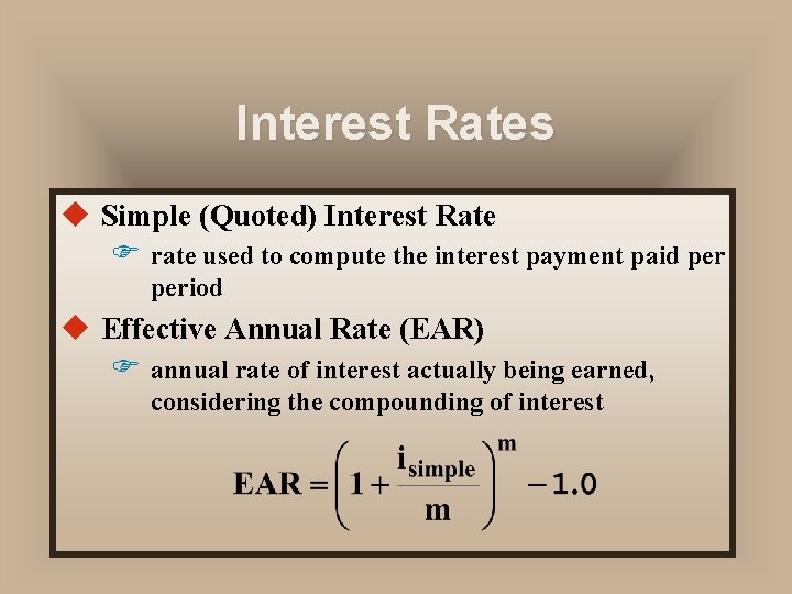 Interest Rates u Simple (Quoted) Interest Rate F rate used to compute the interest
