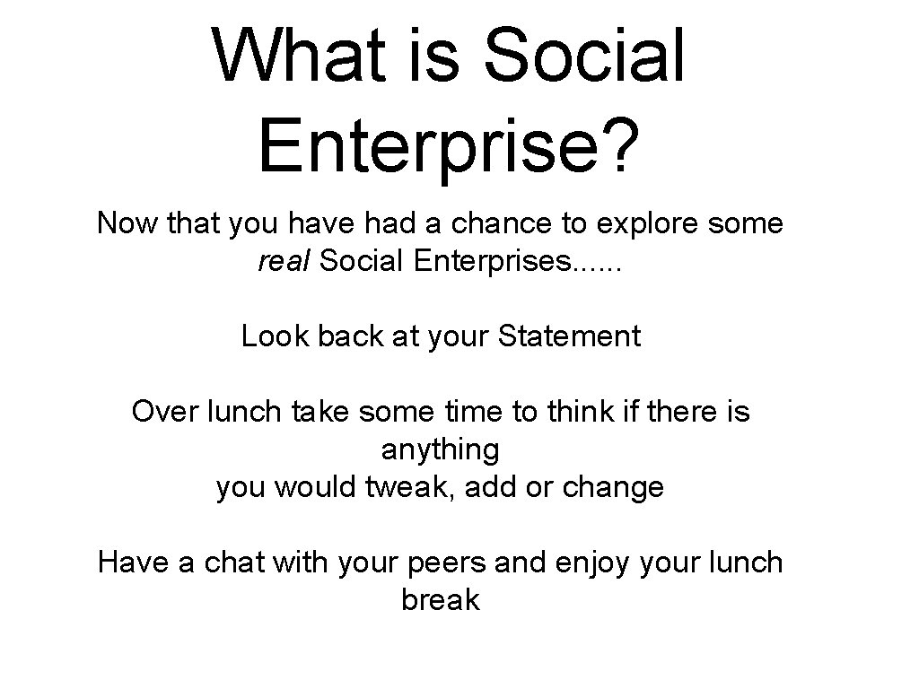 What is Social Enterprise? Now that you have had a chance to explore some