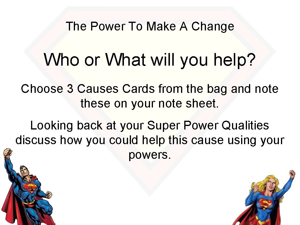 The Power To Make A Change Who or What will you help? Choose 3