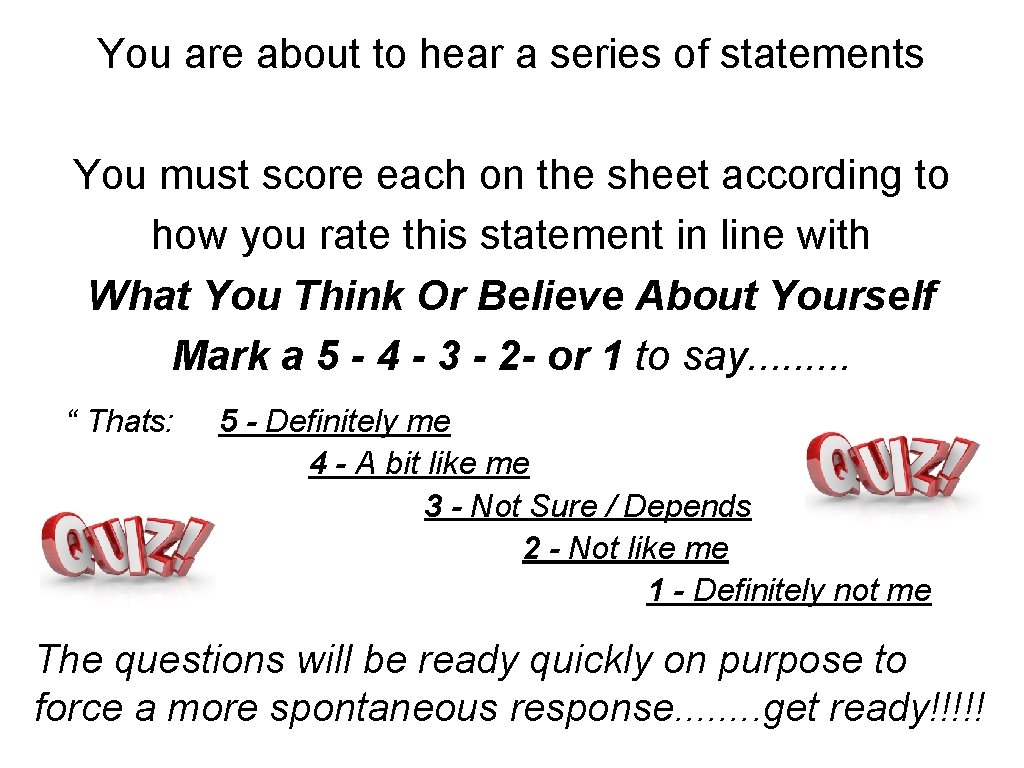 You are about to hear a series of statements You must score each on
