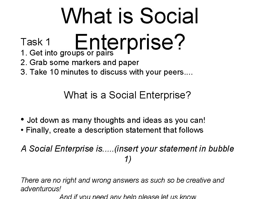 Task 1 What is Social Enterprise? 1. Get into groups or pairs 2. Grab