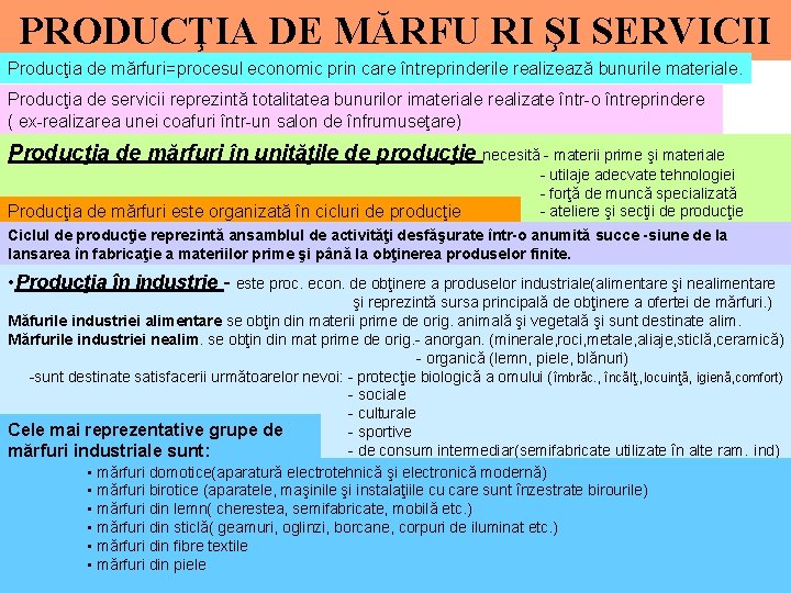 PRODUCŢIA DE MĂRFU RI ŞI SERVICII Producţia de mărfuri=procesul economic prin care întreprinderile realizează