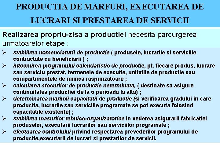 PRODUCTIA DE MARFURI, EXECUTAREA DE LUCRARI SI PRESTAREA DE SERVICII Realizarea propriu-zisa a productiei