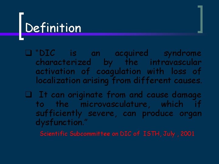 Definition q “DIC is an acquired syndrome characterized by the intravascular activation of coagulation