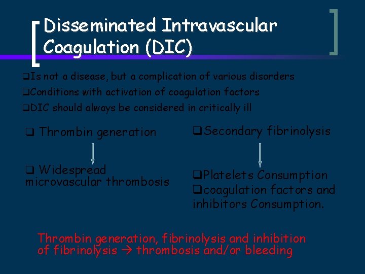 Disseminated Intravascular Coagulation (DIC) q. Is not a disease, but a complication of various