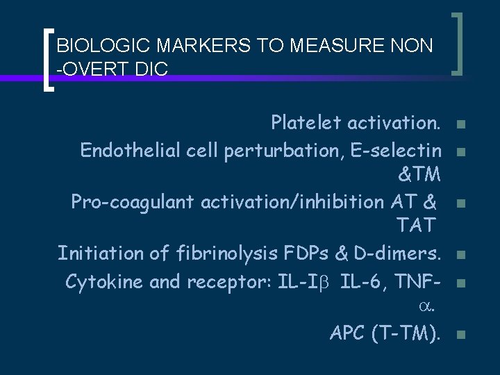 BIOLOGIC MARKERS TO MEASURE NON -OVERT DIC Platelet activation. Endothelial cell perturbation, E-selectin &TM