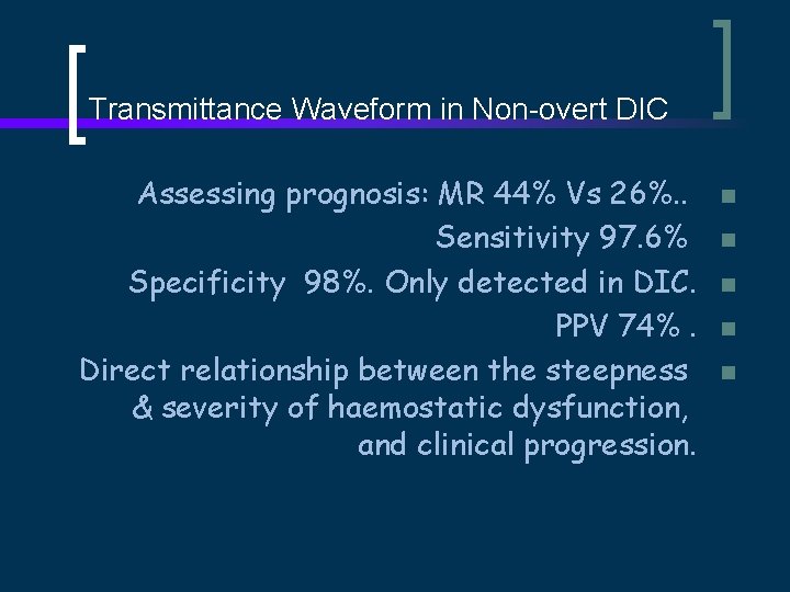 Transmittance Waveform in Non-overt DIC Assessing prognosis: MR 44% Vs 26%. . Sensitivity 97.