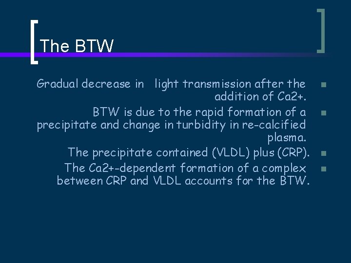 The BTW Gradual decrease in light transmission after the addition of Ca 2+. BTW