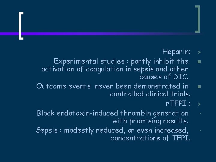 Heparin: Experimental studies : partly inhibit the activation of coagulation in sepsis and other