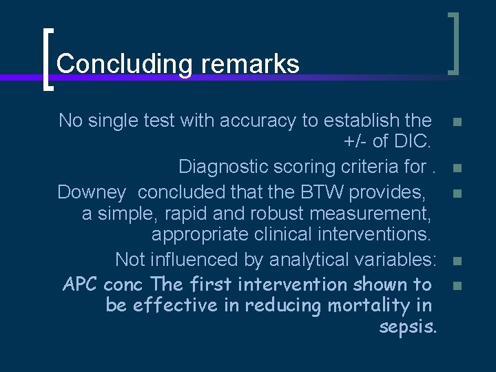 Concluding remarks No single test with accuracy to establish the +/- of DIC. Diagnostic