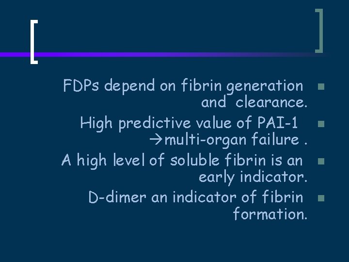 FDPs depend on fibrin generation and clearance. High predictive value of PAI-1 multi-organ failure.