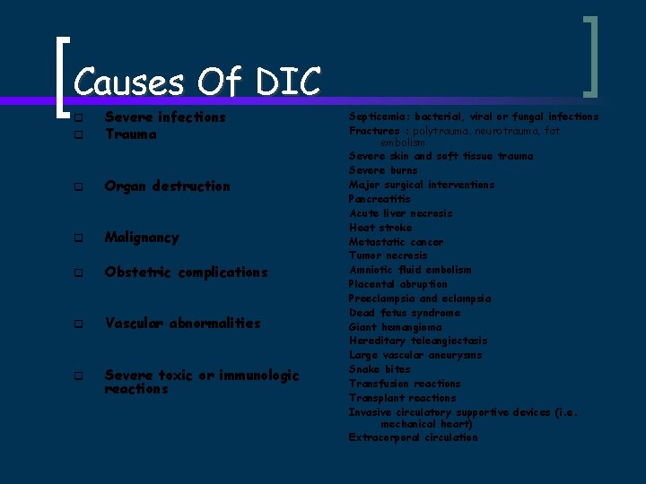 Causes Of DIC q Severe infections Trauma q Organ destruction q Malignancy q Obstetric