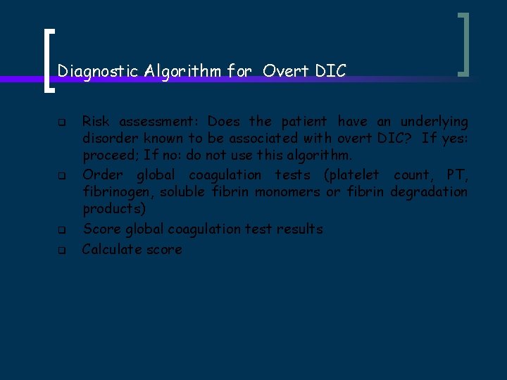 Diagnostic Algorithm for Overt DIC q q Risk assessment: Does the patient have an