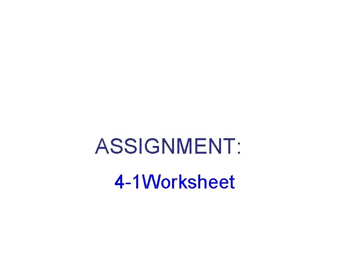 ASSIGNMENT: 4 -1 Worksheet 