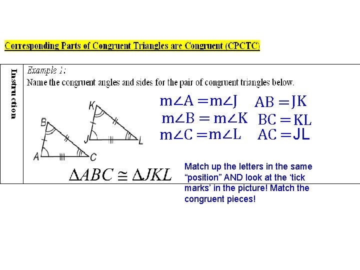 m∠A =m∠J AB = JK m∠B = m∠K BC = KL m∠C = m∠L