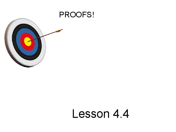 PROOFS! Lesson 4. 4 