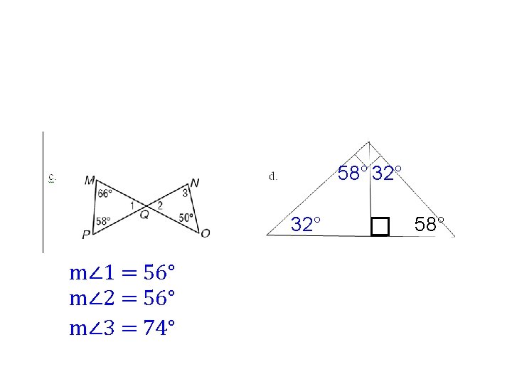 58° 32° m∠ 1 = 56° m∠ 2 = 56° m∠ 3 = 74°