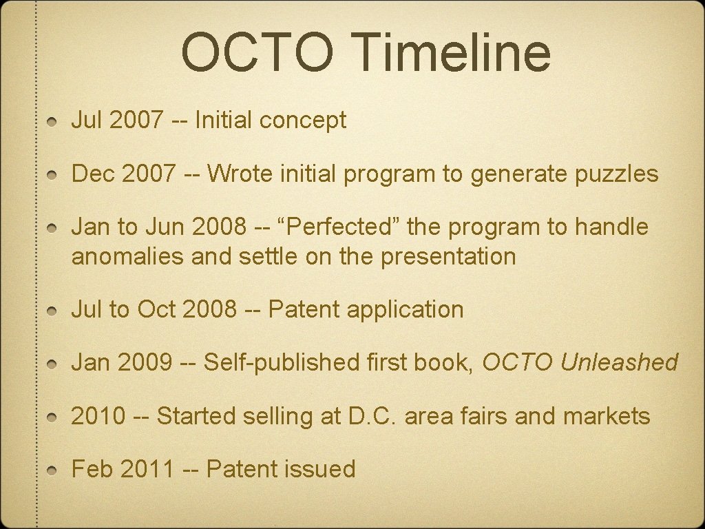 OCTO Timeline Jul 2007 -- Initial concept Dec 2007 -- Wrote initial program to