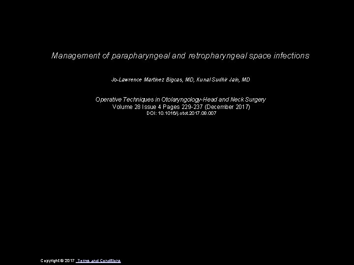 Management of parapharyngeal and retropharyngeal space infections Jo-Lawrence Martinez Bigcas, MD, Kunal Sudhir Jain,