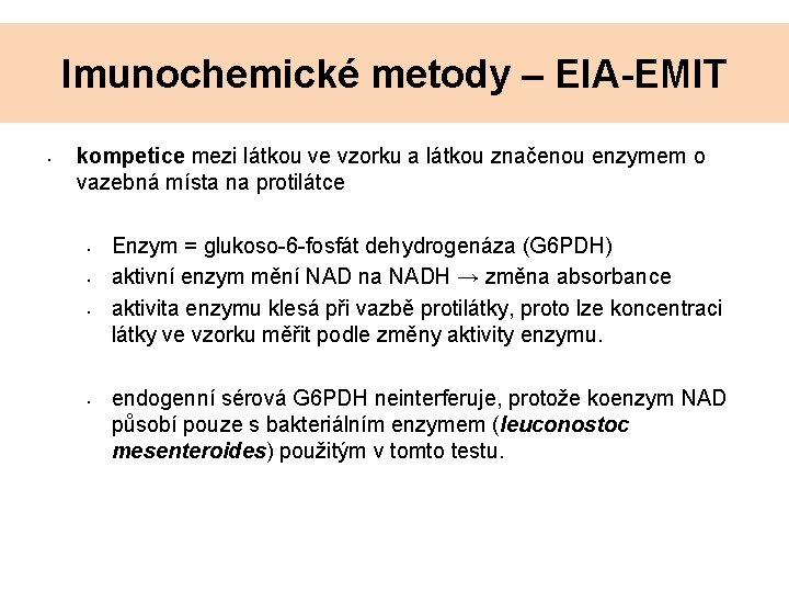 Imunochemické metody – EIA-EMIT • kompetice mezi látkou ve vzorku a látkou značenou enzymem