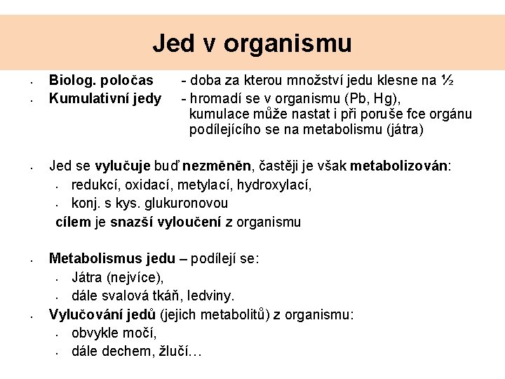 Jed v organismu • • • Biolog. poločas Kumulativní jedy - doba za kterou