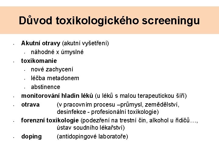 Důvod toxikologického screeningu • • • Akutní otravy (akutní vyšetření) • náhodné x úmyslné